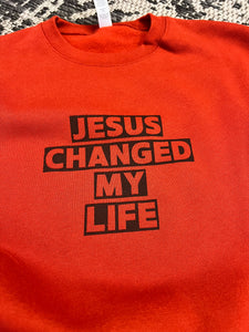 Jesus Changed My Life Sweatshirt