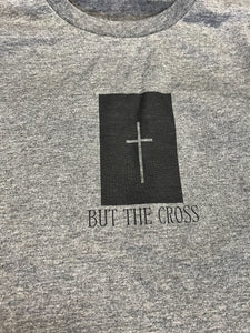 But The Cross Short-Sleeve Tee