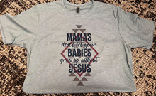 Load image into Gallery viewer, Mama&#39;s Don&#39;t Let Your Babies Short-Sleeve Tee
