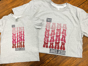 This Mama/Mini Loves Jesus Short-Sleeve Tee